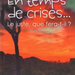 En temps de crise le juste que fera t’il?
