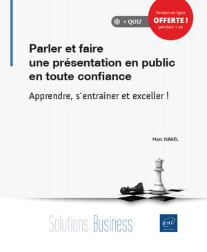 Parler et faire une présentation en public en toute confiance Apprendre, s'entraîner et exceller !