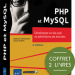 PHP et MySQL Coffret de 2 livres : Développez un site web et administrez ses données (4e édition)
