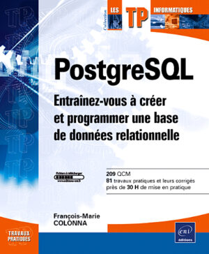 PostgreSQL Entraînez-vous à créer et programmer une base de données relationnelle