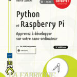 Python et Raspberry Pi Apprenez à développer sur votre nano-ordinateur (3e édition)