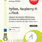 Python, Raspberry Pi et Flask Capturez des données télémétriques et réalisez des tableaux de bord web (2e édition)