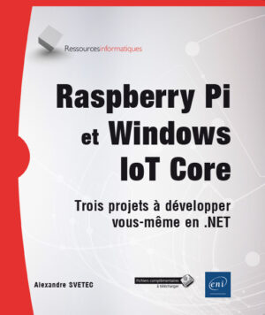 Raspberry Pi et Windows IoT Core Trois projets à développer vous-même en .NET