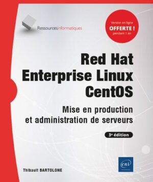 Red Hat Enterprise Linux - CentOS Mise en production et administration de serveurs (3e édition)