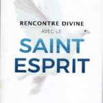 RENCONTRE DIVINE AVEC LE SAINT-ESPRIT