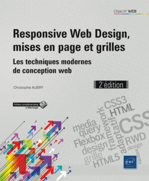 Responsive Web Design, mises en page et grilles Les techniques modernes de conception web (2e édition)