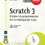 Scratch 3 S'initier à la programmation et à la robotique par le jeu
