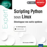 Scripting Python sous Linux Développez vos outils système