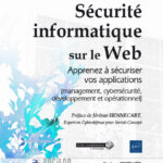Sécurité informatique sur le Web Apprenez à sécuriser vos applications (management, cybersécurité, développement et opérationnel)