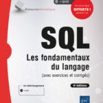 SQL Les fondamentaux du langage (avec exercices et corrigés) - (4e édition)