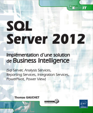 SQL Server 2012 Implémentation d'une solution de Business Intelligence (Sql Server, Analysis Services...)