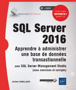 SQL Server 2016 Apprendre à administrer une base de données transactionnelle avec SQL Server Management Studio
