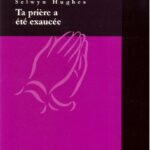 Ta prière a été exaucée