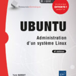 Ubuntu Administration d'un système Linux (6e édition)