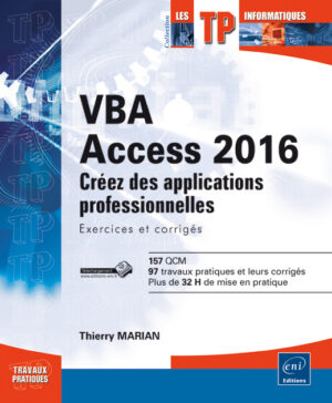 VBA Access 2016 Créez des applications professionnelles : Exercices et corrigés