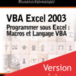 VBA Excel 2003 Programmer sous Excel : Macros et Langage VBA - Version en ligne