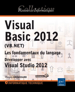 Visual Basic 2012 (VB.NET) Les fondamentaux du langage - Développer avec Visual Studio 2012