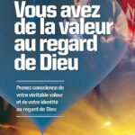 Vous avez de la valeur au regard de Dieu