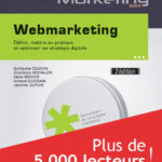Webmarketing Définir, mettre en pratique et optimiser sa stratégie digitale (3e édition)