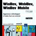 WinDev, WebDev, WinDev Mobile Apprenez à développer à l'aide d'un cas concret [2ième édition] (agréé par PC SOFT)