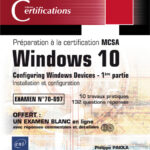 Windows 10 - 1e partie de la préparation à la certification MCSA Configuring Windows Devices Installation et configuration (Examen 70-697)
