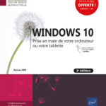 Windows 10 Prise en main de votre ordinateur ou votre tablette (3e édition)