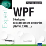 WPF Développez des applications structurées (MVVM, XAML...) (Nouvelle édition)