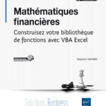 Mathématiques financières (3ième édition) Construisez votre bibliothèque de fonctions avec VBA Excel